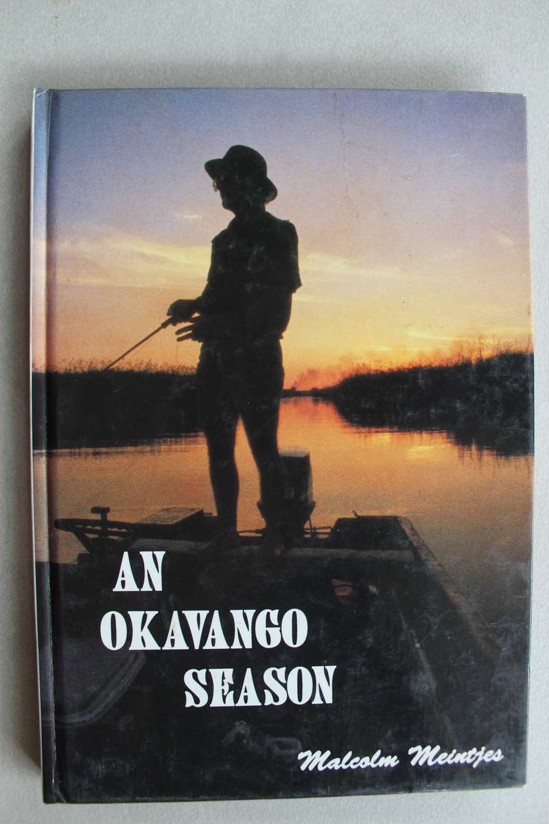 An Okavango Season : Malcome Meintjes **Signed Copy **