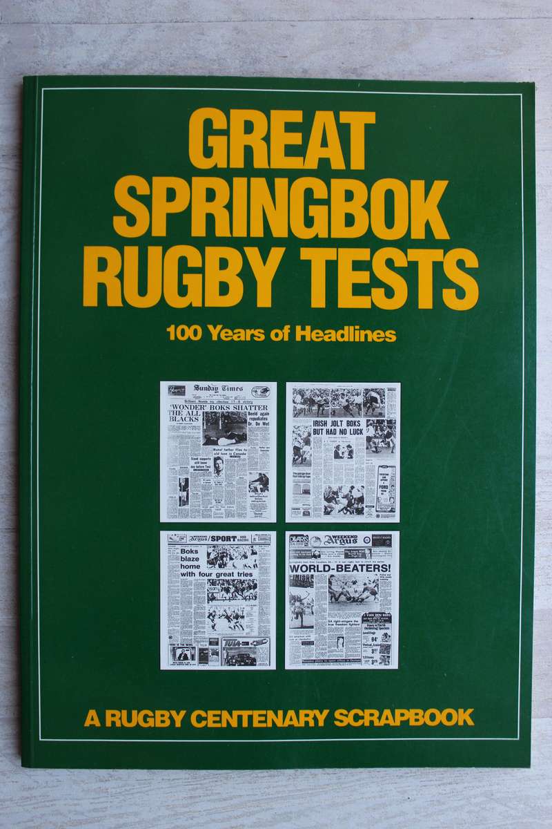 Great Springbok  Rugby Tests - 100 Years of Headlines