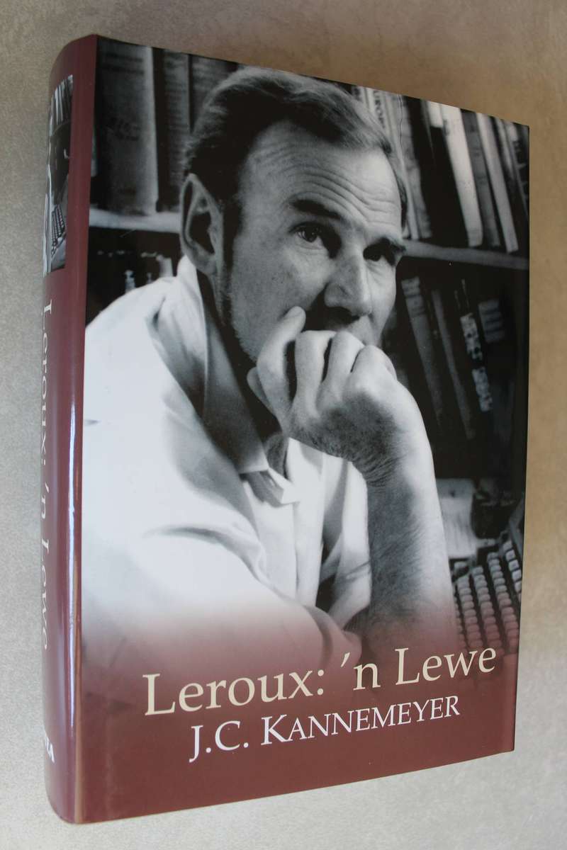 Etienne Leroux: `n Lewe deur J.C. Kannemeyer