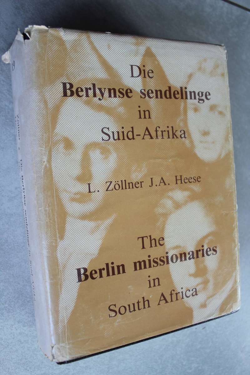 The Berlin Missionaries in South Africa / Zollner & Heese - Berlynse Sendelinge