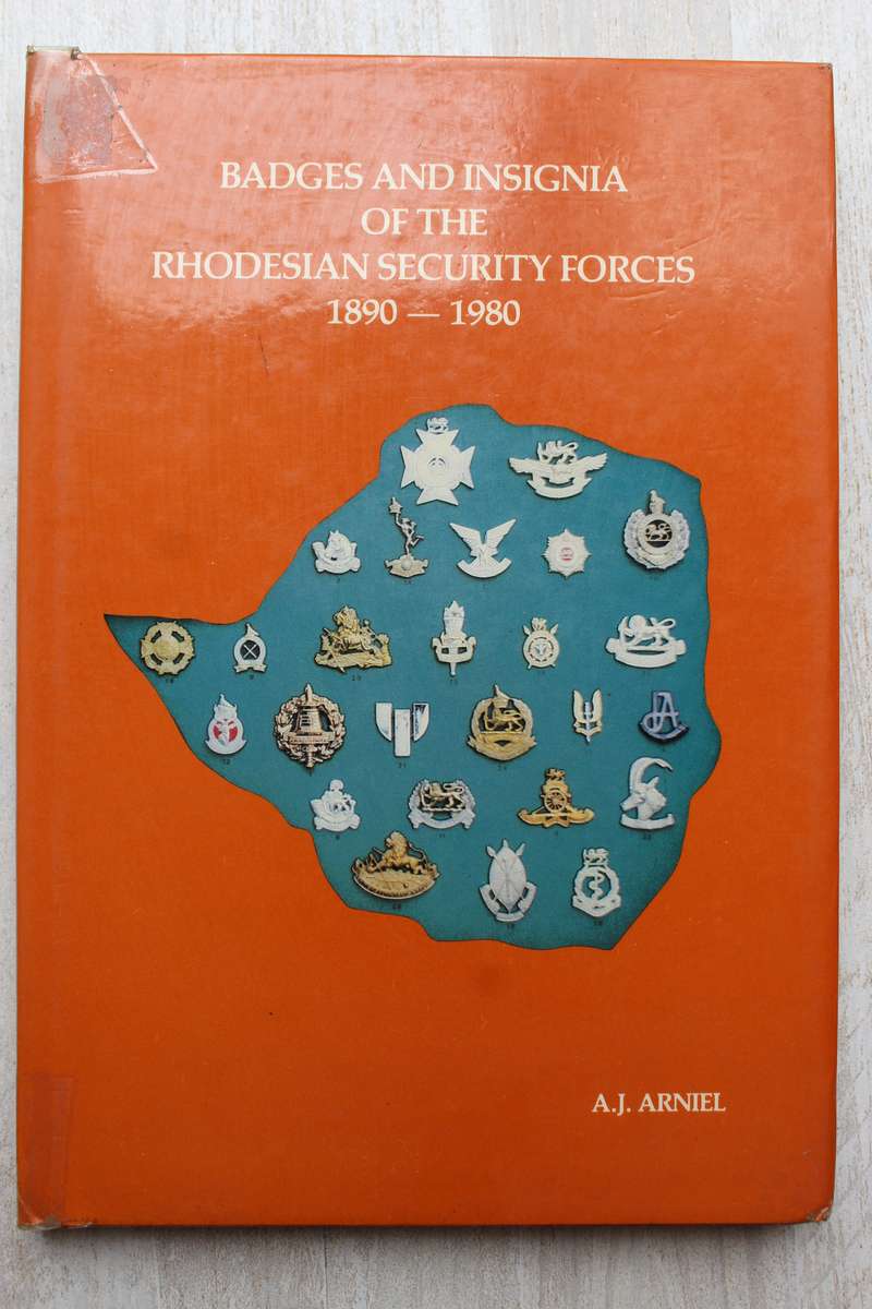 Badges and Insignia of the Rhodesian Security Forces 1890-1980 | A.J Arniel