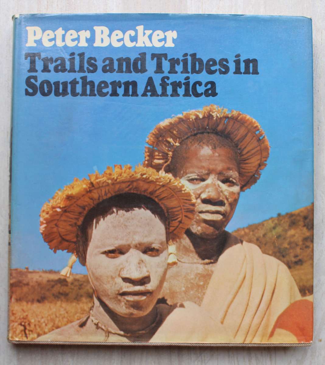 Trails and Tribes in Southern Africa - Peter Becker