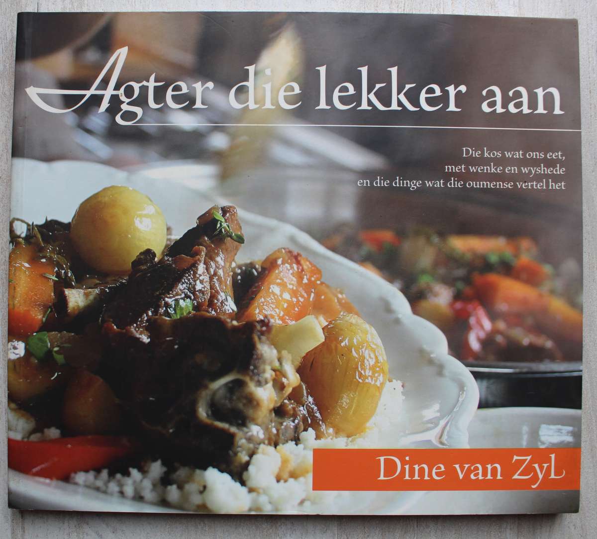 AGTER DIE LEKKER AAN Resepte - Dine van Zyl