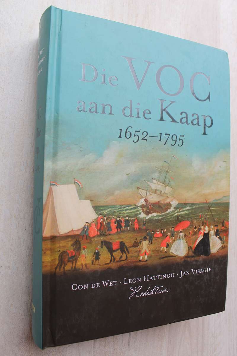 Die VOC Aan Die Kaap, 1652-1795 - De Wet, Visagie, Hattingh