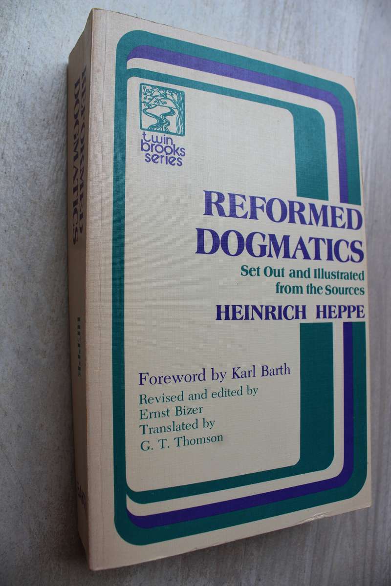 Reformed Dogmatics - Heinrich Heppe