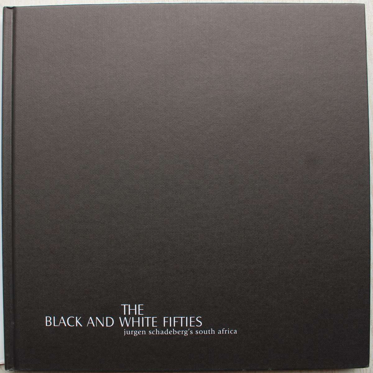 The black and White Fifties - Jurgen Schadeberg