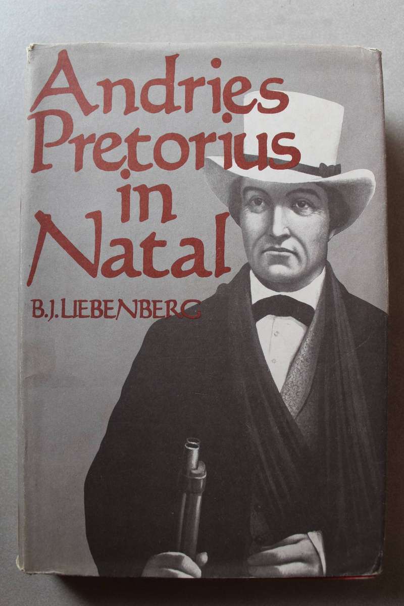 Andries Pretorius in Natal / B.J. Liebenberg