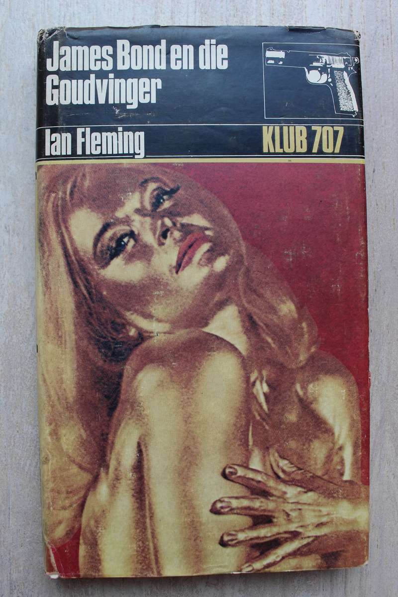 James Bond en die Goudvinger -  Ian Fleming. - Klub 707 reeks