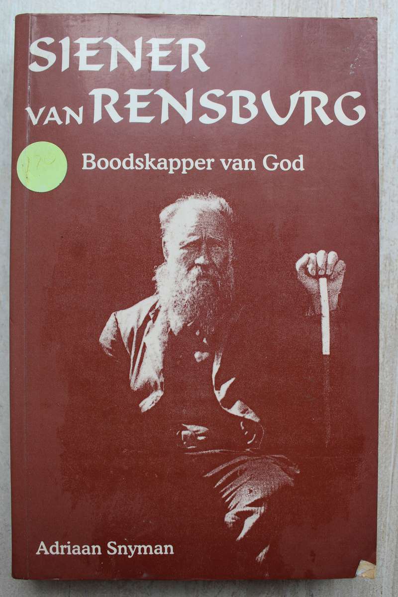 Siener van Rensburg, boodskapper van God / Adriaan Snyman