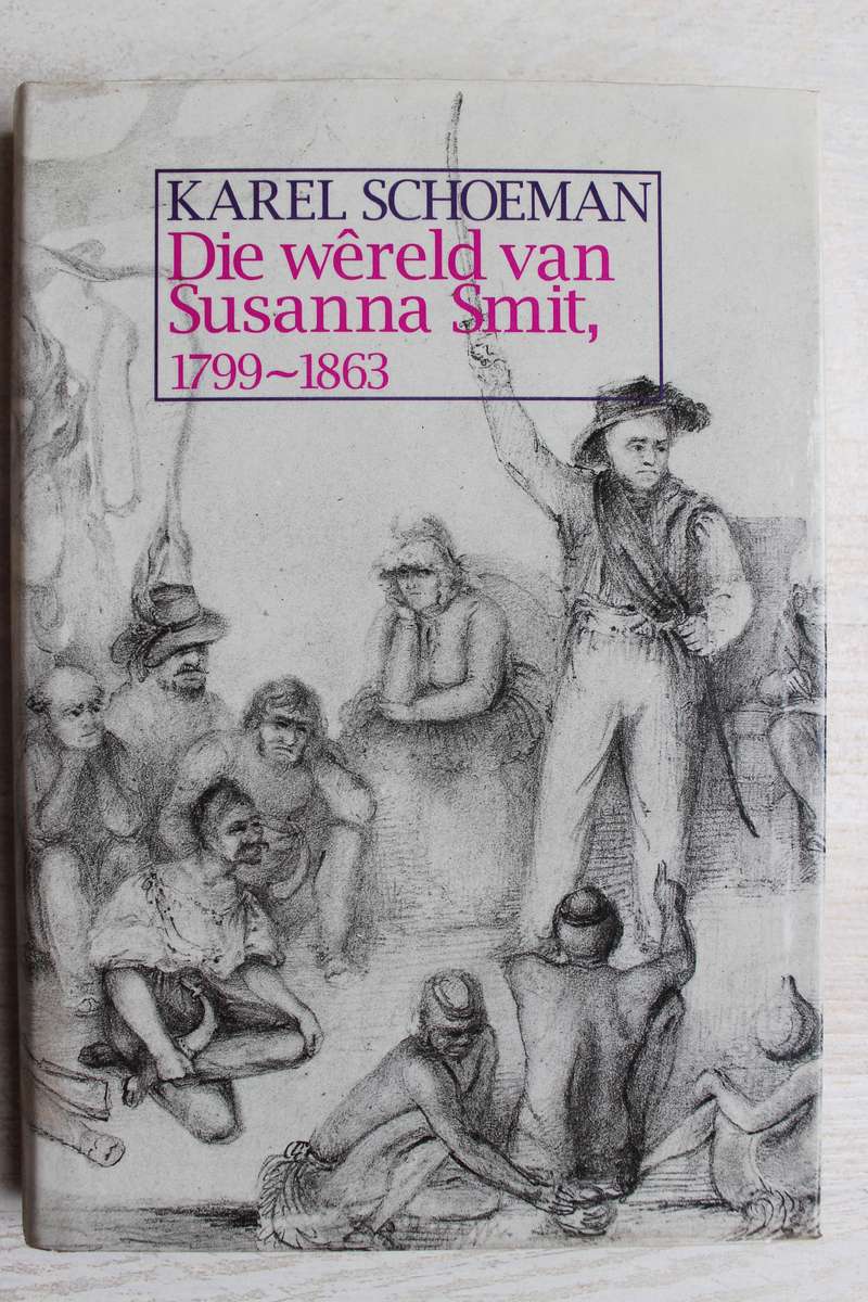 Die Wereld van Susanna Smit 1799 - 1863 - Schoeman, Karel