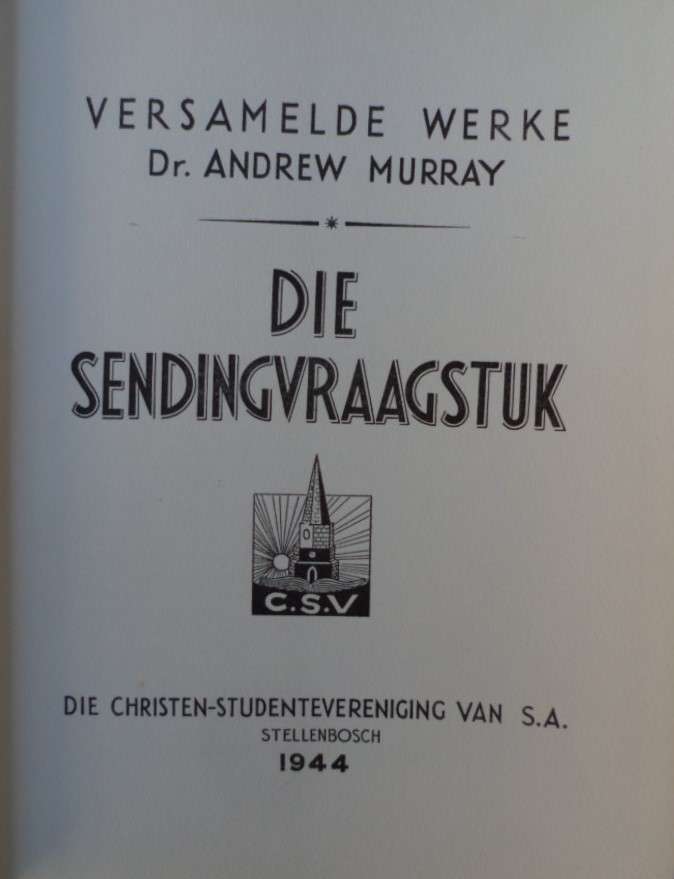 Die Sendingvraagstuk - Dr Andrew Murray. Byna nuut.