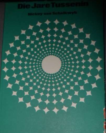 Die Jare Tussenin - Nickey van Scalkwyk. Grootdruk.