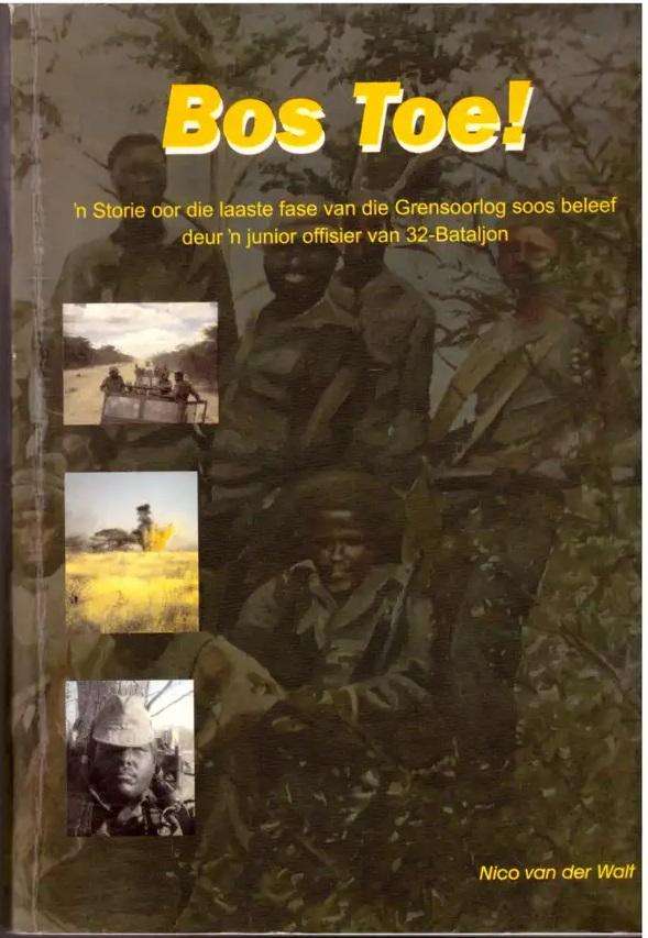 Bos Toe!  Nico v.d. Walt. Laaste fase vd Grensoorlog. 32 Bataljon.