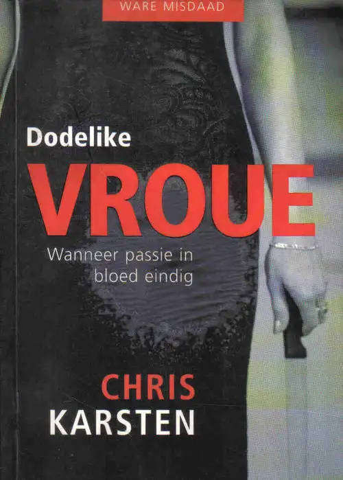 Dodelike Vroue. Chris Karsten. Ware misdaad.