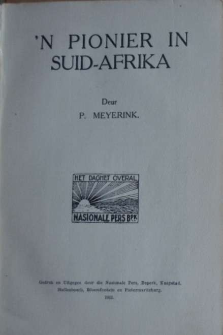 'n Pionier in Suid-Afrika. - P. Meyerink. BAIE SKAARS.