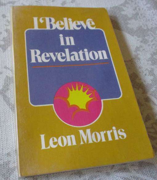 I BELIEVE IN REVELATION - LEON MORRIS