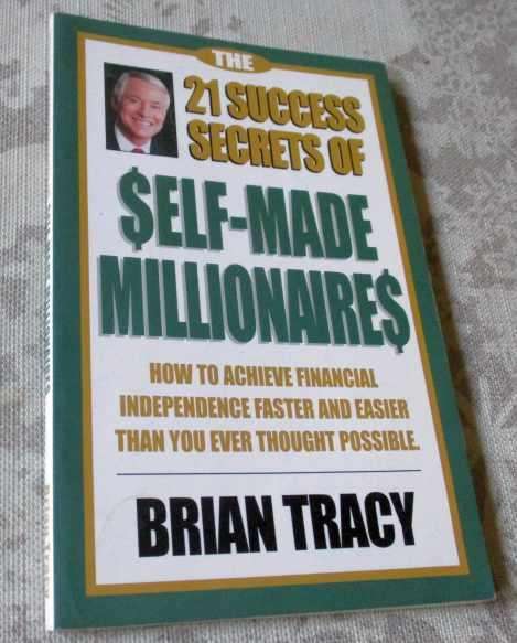 21 SUCCESS SECRETS OF SELF-MADE MILLIONAIRES - BRIAN TRACY
