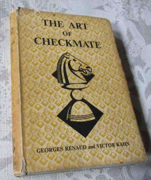 THE ART OF CHECKMATE - GEORGES RENAUD AND VICTOR KAHN