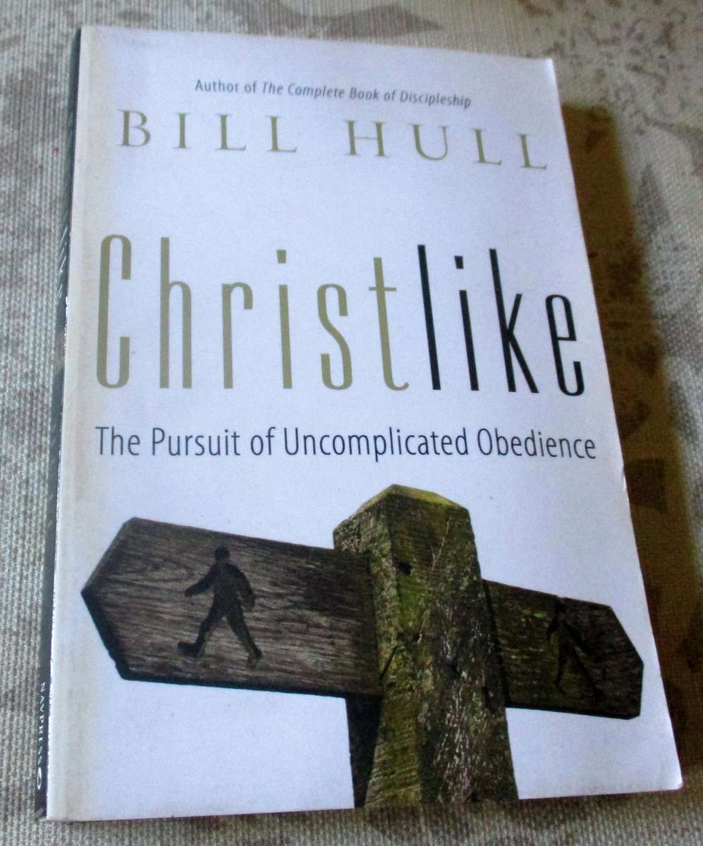 CHRISTLIKE - THE PURSUIT OF UNCOMPLICATED OBEDIENCE - BILL HULL