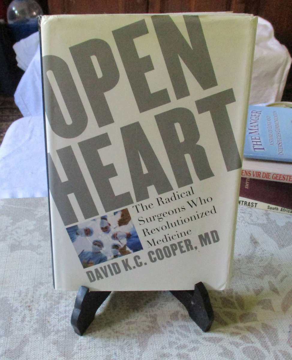 OPEN HEART - THE RADICAL SURGEONS WHO REVOLUTIONIZED MEDICINE - DAVID K.C. COOPER, MD