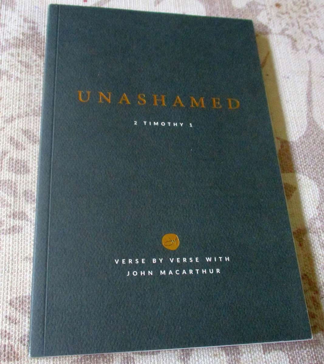 UNASHAMED 2 TIMOTHY 1 - VERSE BY VERSE WITH JOHN MACARTHUR