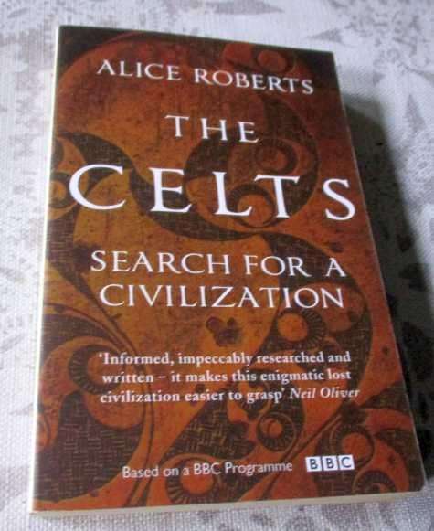 THE CELTS - SEARCH FOR A CIVILIZATION - ALICE ROBERTS
