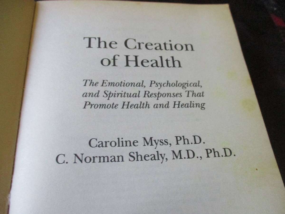 THE CREATION OF HEALTH - CAROLINE MYSS, PH.D.