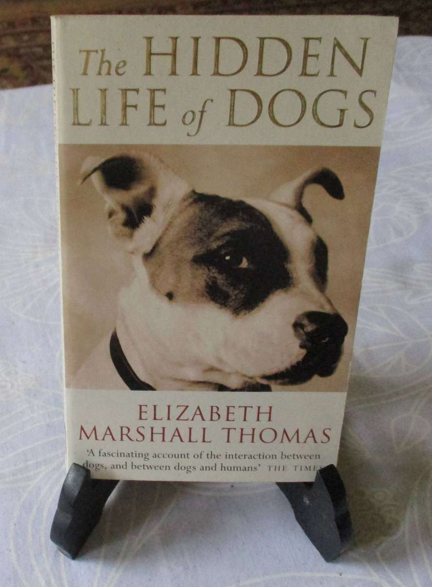 THE HIDDEN LIFE OF DOGS - ELIZABETH MARSHALL THOMAS
