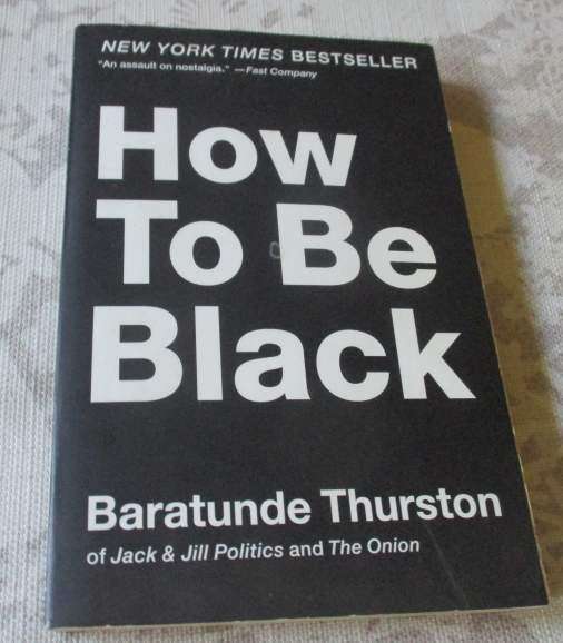 HOW TO BE BLACK - BARATUNDE THURSTON