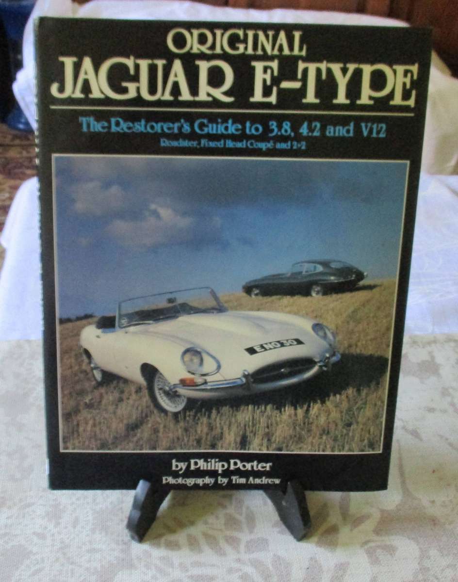 ORIGINAL JAGUAR E-TYPE - THE RESTORERS GUIDE TO 3.8, 4.2  AND  V12  BY PHILIP PORTER