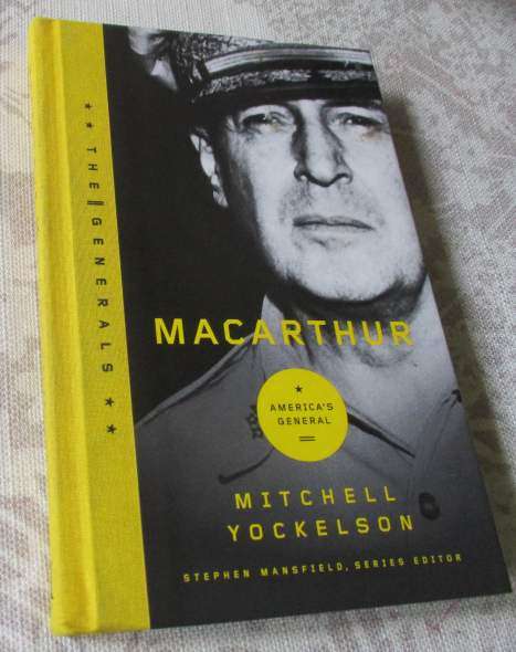 MACARTHUR - AMERICA'S GENERAL - MITCHELL YOCKELSON - THE GENERALS