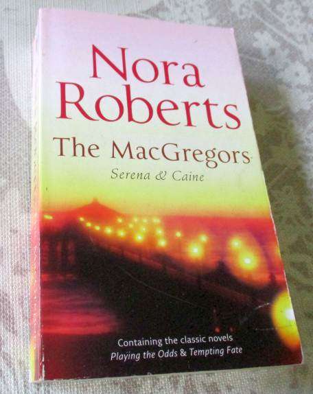 THE MACGREGORS - NORA ROBERTS ( playing the odds & tempting fate )