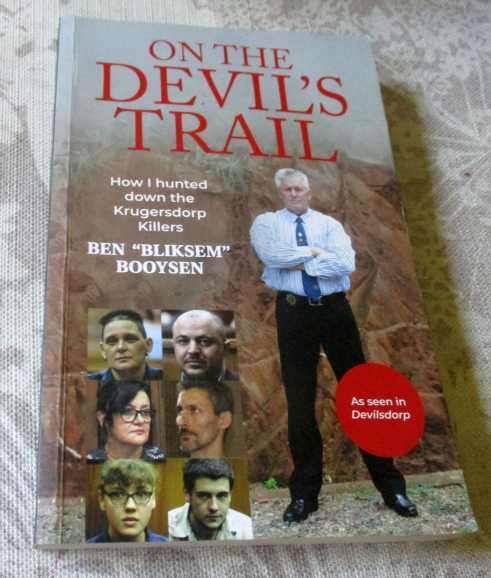ON THE DEVIL'S  TRAIL - HOW I HUNTED DOWN THE KRUGERSDORP KILLERS - BEN 'BLIKSEM' BOOYSEN