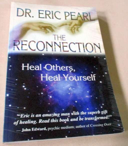 THE RECONNECTION - HEAL OTHERS, HEAL YOURSELF -  DR ERIC PEARL