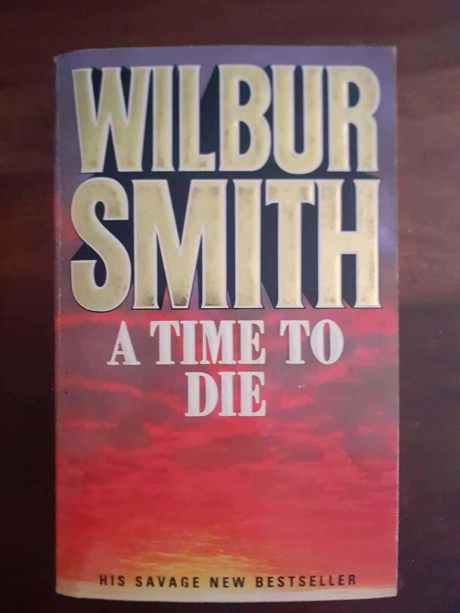 A Time to Die ~ Wilbur Smith