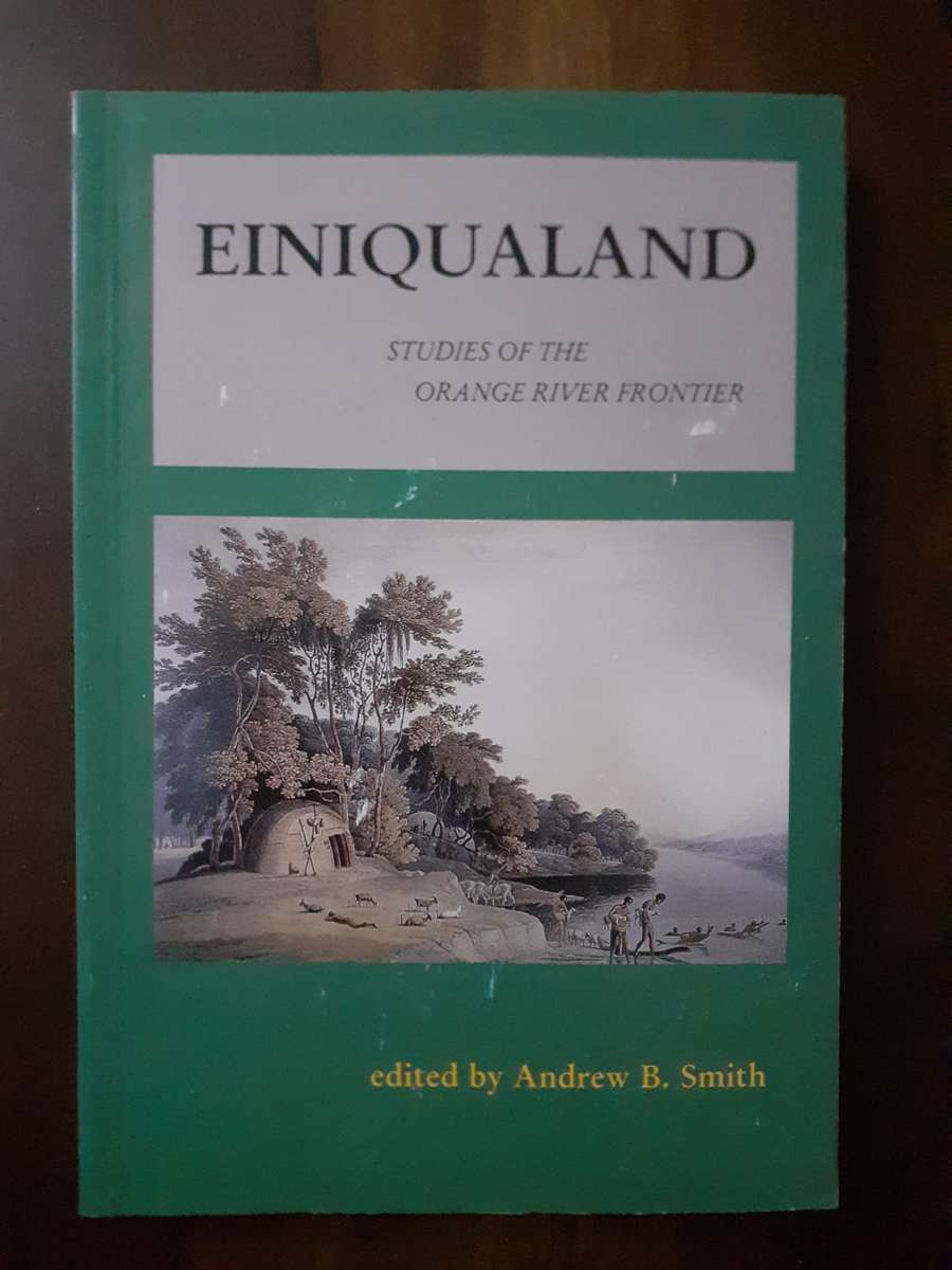 Einiqualand - studies of the Orange River frontier ~ edited by Andrew B Smith