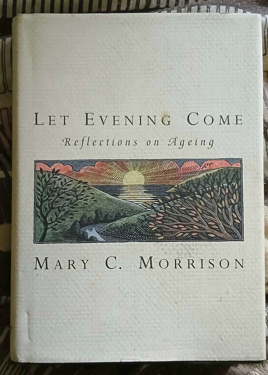Let Evening Come ~ Mary C Morrison