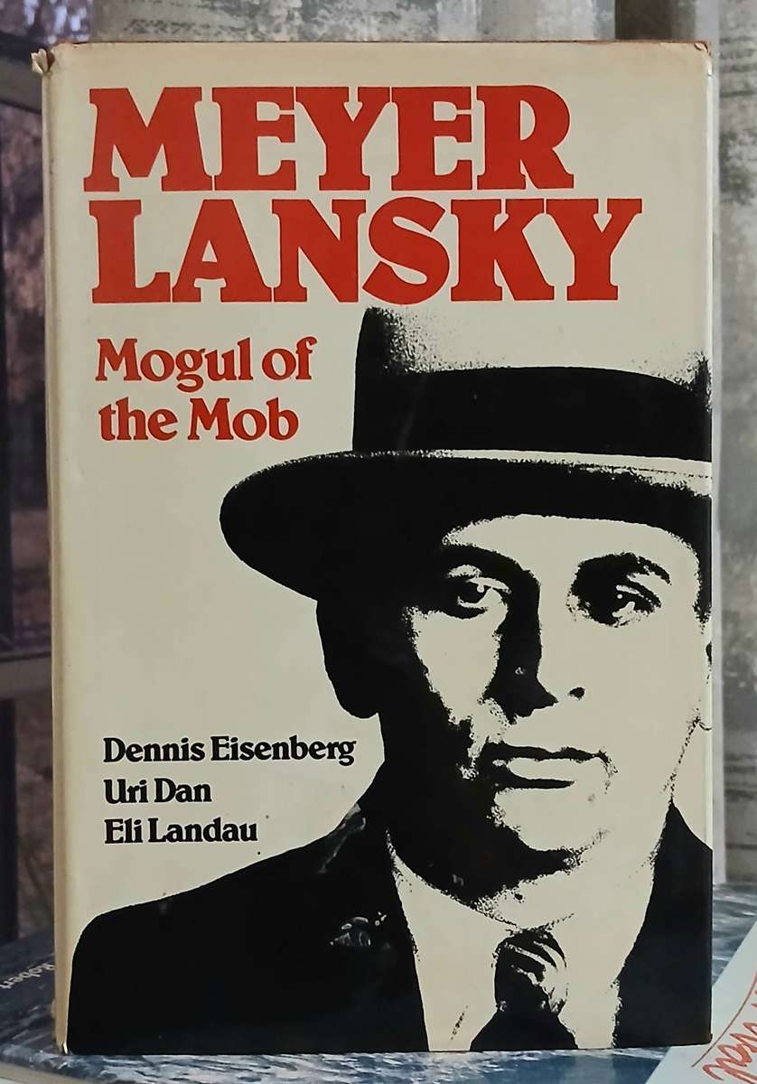 Meyer Lansky - Mogul of the Mob ~ Dennis Eisenberg / Uri Dan / Eli Landau