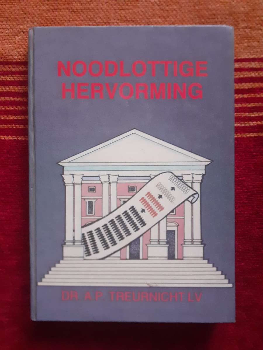 Noodlottige Hervorming ~ Dr A P Treurnicht