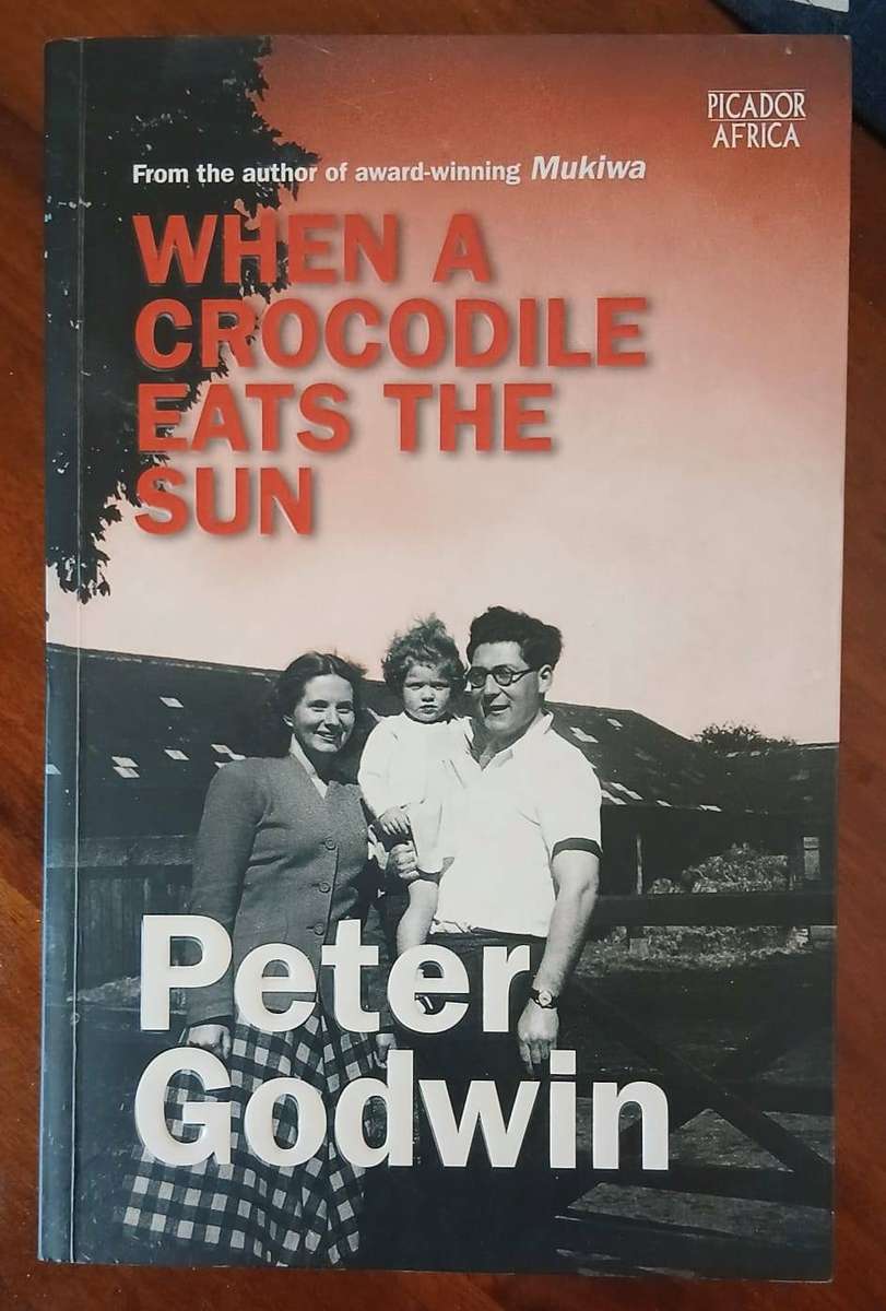 When a Crocodile Eats the Sun ~ Peter Godwin