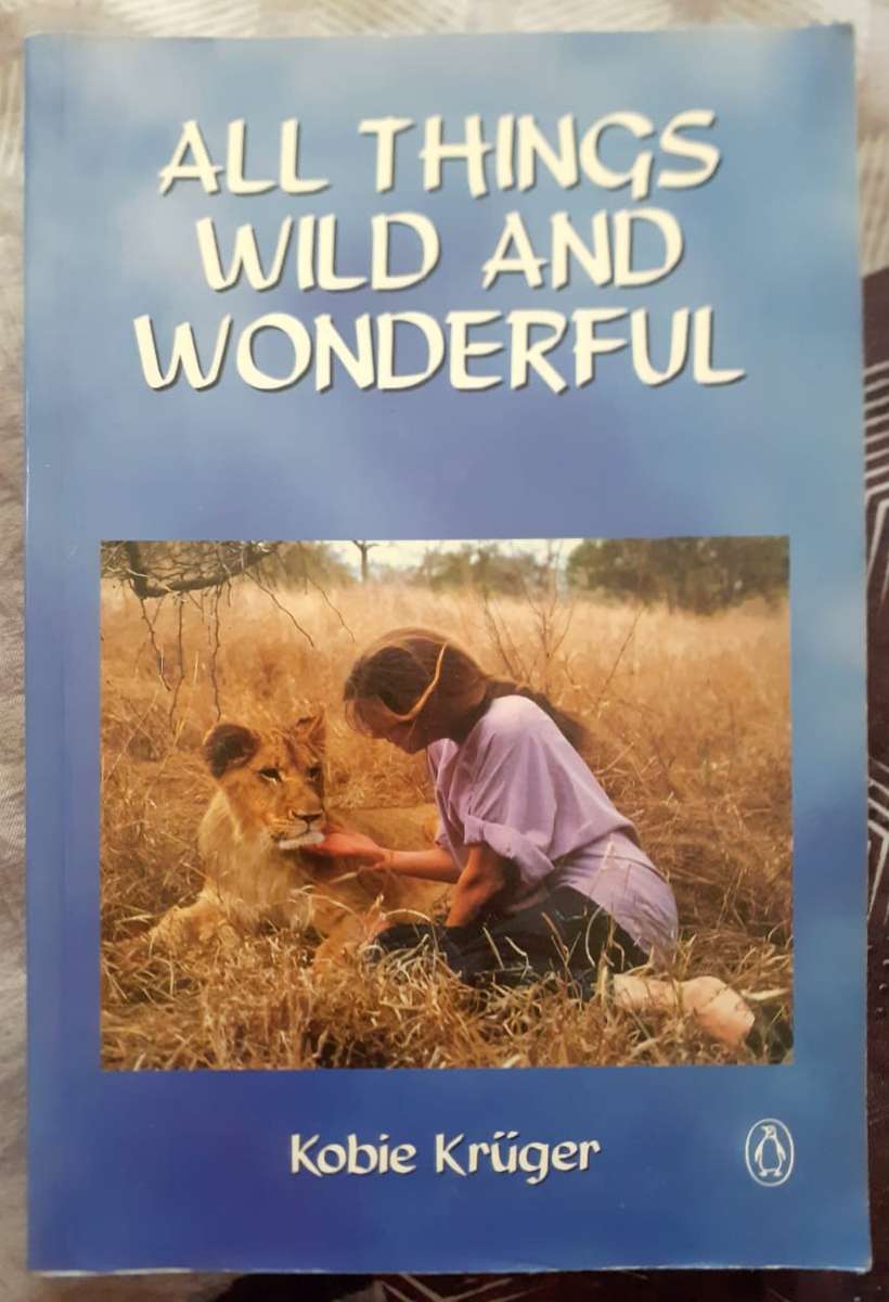 All Things Wild and Wonderful ~ Kobie Kruger
