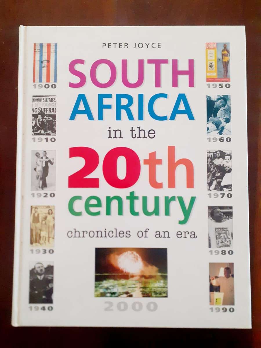 South Africa in the 20th Century - chronicles of an era ~ Peter Joyce