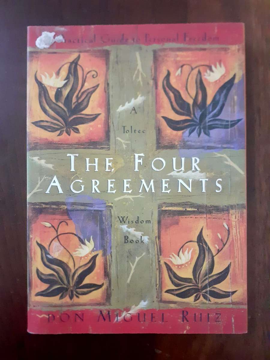 The Four Agreements ~ Don Miguel Ruiz
