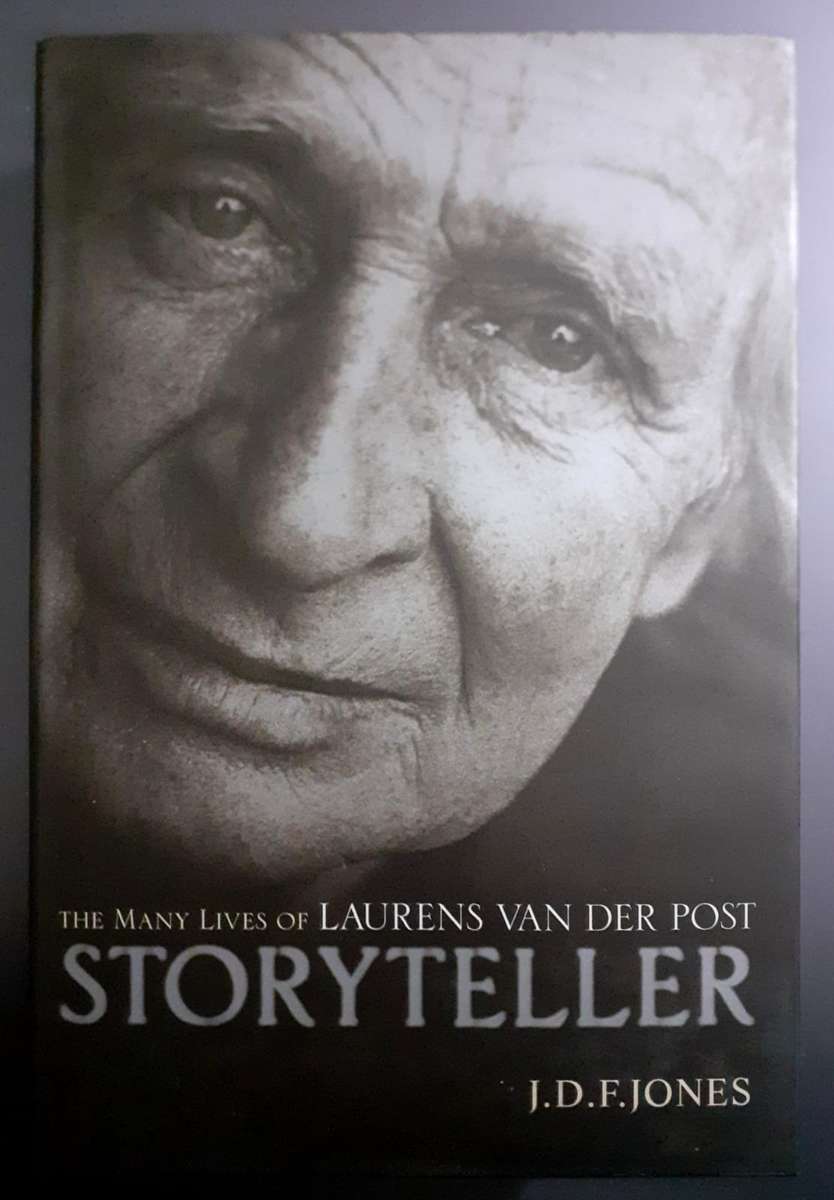 Storyteller - The many lives of Laurens van der Post ~ J D F Jones