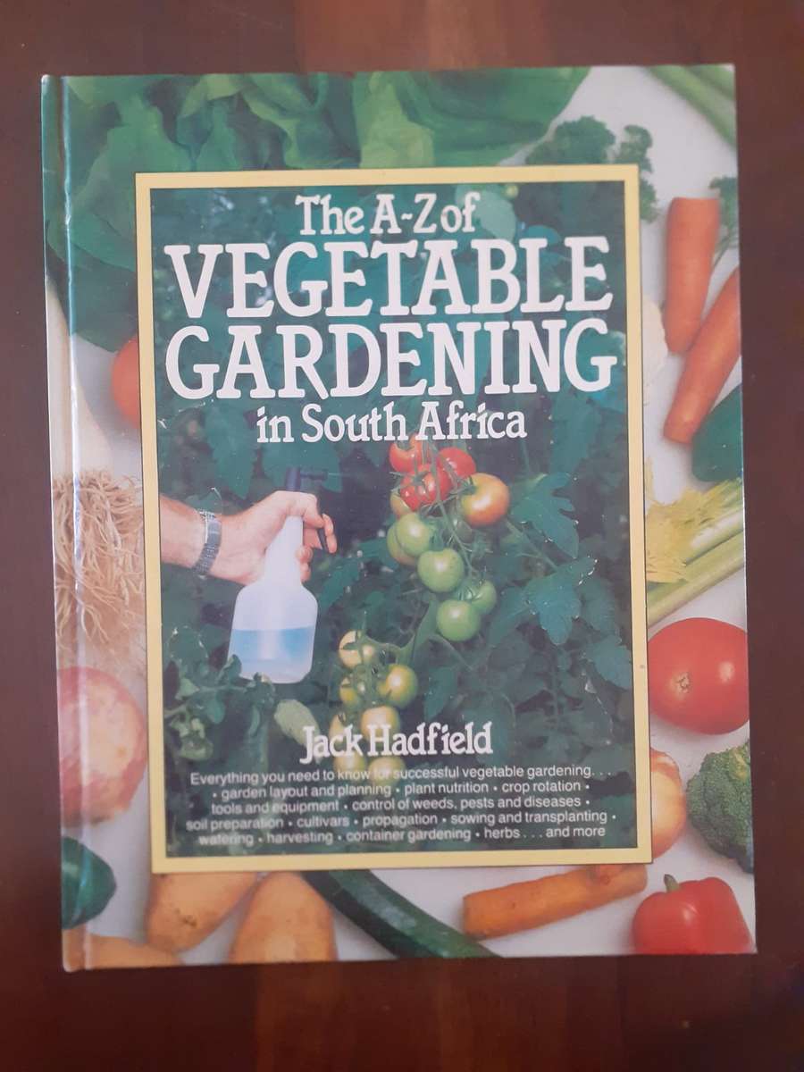 The A-Z of Vegetable Gardening in South Africa ~ Jack Hadfield