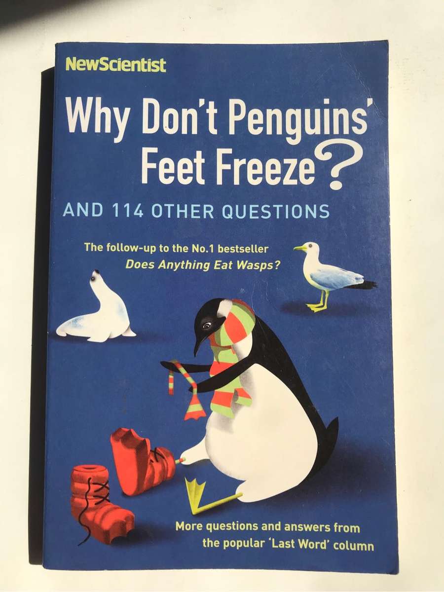 Why Don't Penguins' Feet Freeze? And 114 Other Questions by Mick OHare