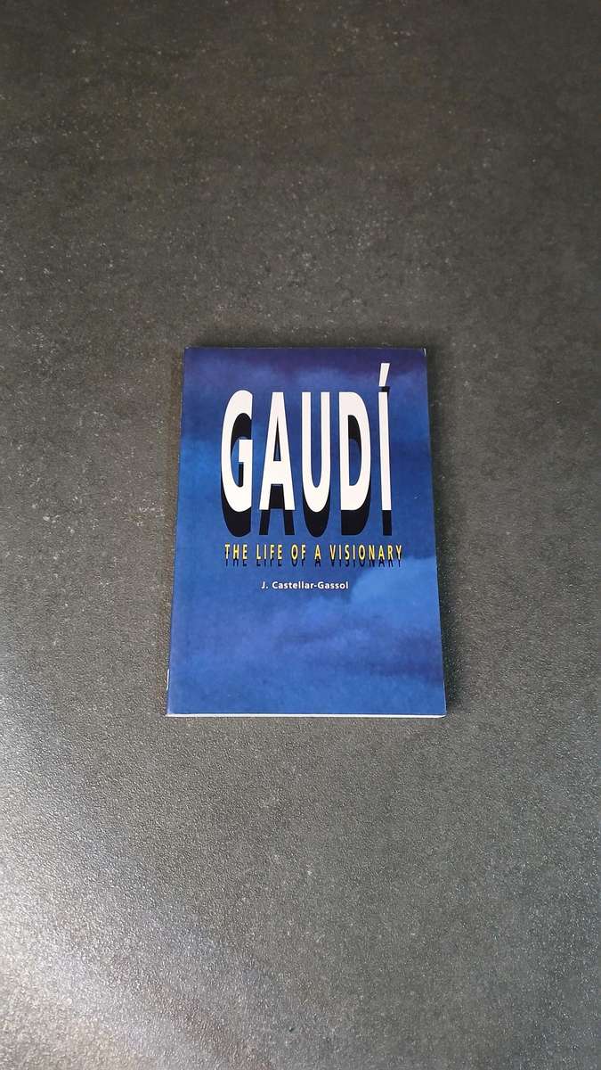 Gaudí. The life of a visionary