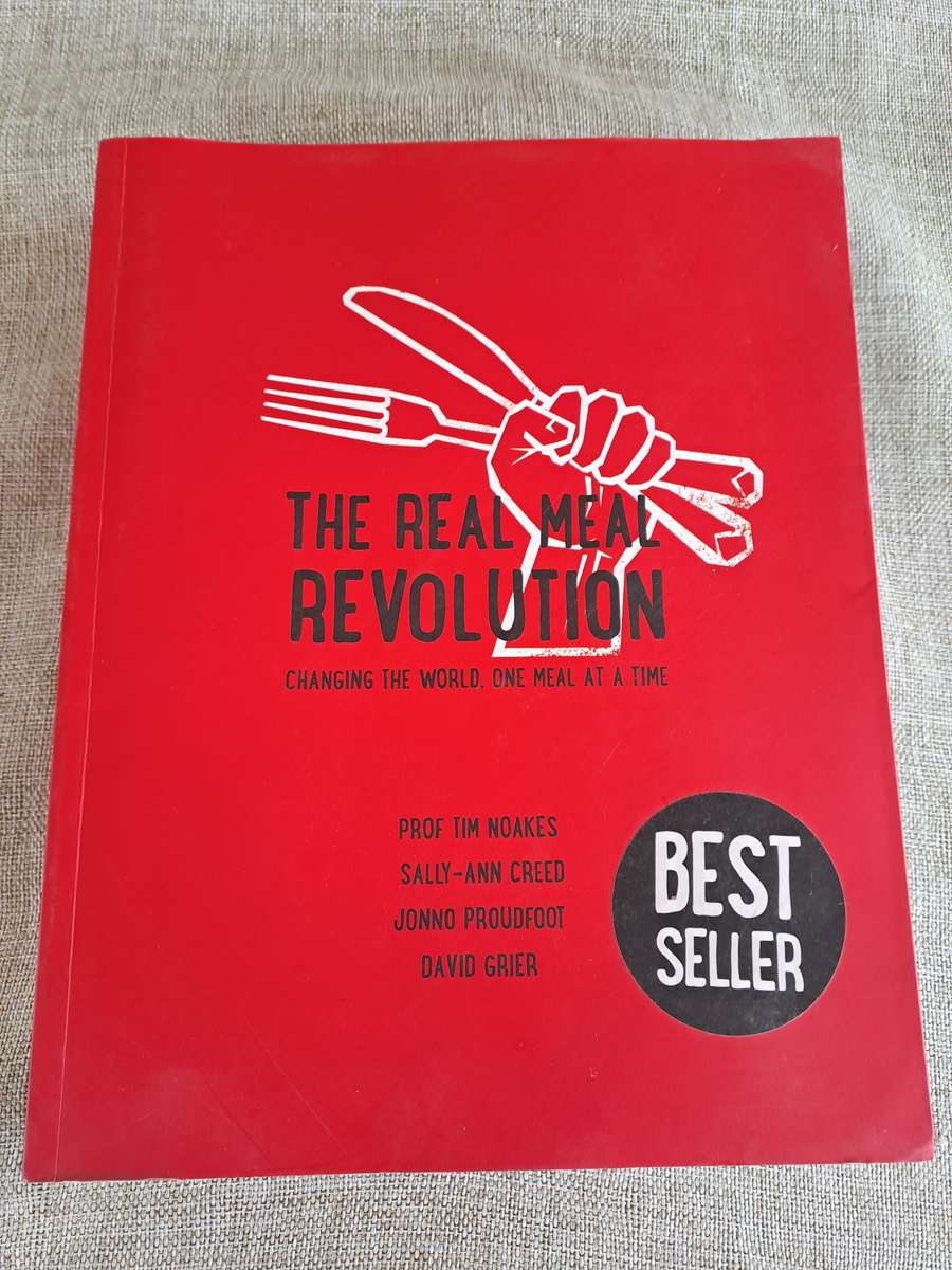 The Real Meal Revolution - Changing the World, One meal at a Time - Noakes, Creed, Proudfoot & Grier