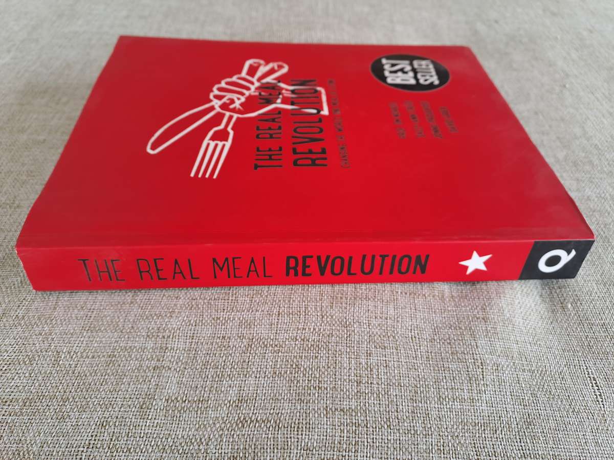 The Real Meal Revolution - Changing the World, One meal at a Time - Noakes, Creed, Proudfoot & Grier