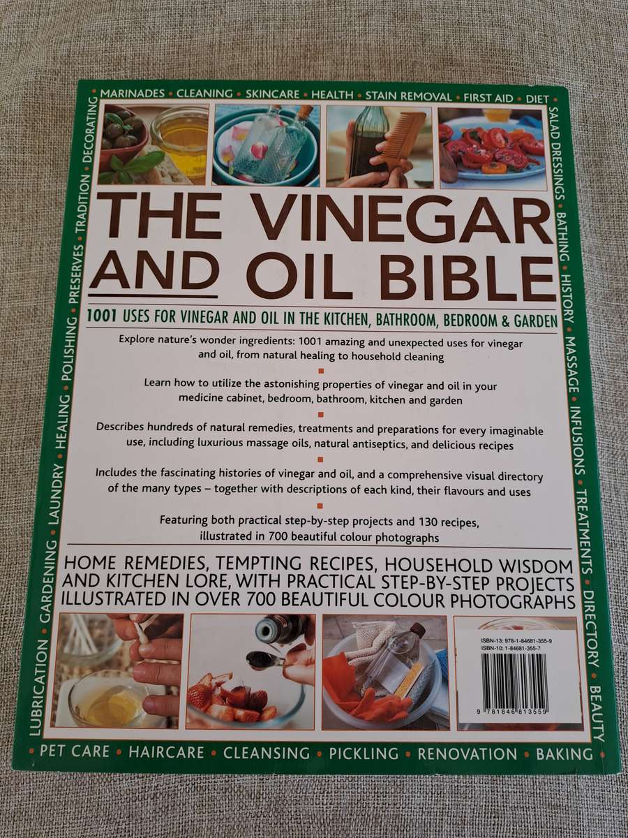 The Vinegar and Oil Bible - 1001 Uses for Vinegar and Oil in the Kitchen, Bathroom, Bedroom & Garden